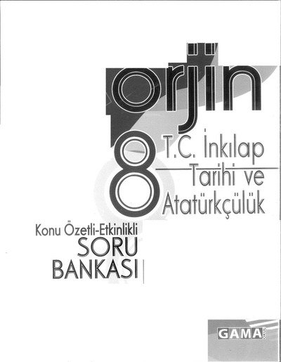 ORJİN T.C. İNKILAP TARİHİ VE ATATÜRKÇÜLÜK KONU ÖZETLİ SORU BANKASI YKS Fotokopi