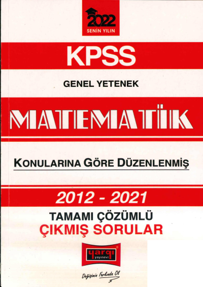 2012-2021 KONULARINA GÖRE DÜZENLENMİŞ ÇÖZÜMLÜ MATEMATİK ÇIKMIŞ SORULAR YKS Fotokopi