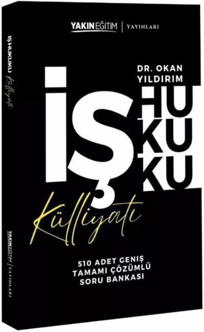 İş Hukuku Külliyatı - Tamamı Çözümlü Soru Bankası Dr. Okan Yıldırım YKS Fotokopi