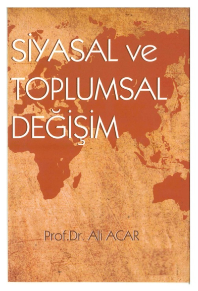 Siyasal ve Toplumsal Değişim Prof.Dr. Ali ACAR YKS Fotokopi