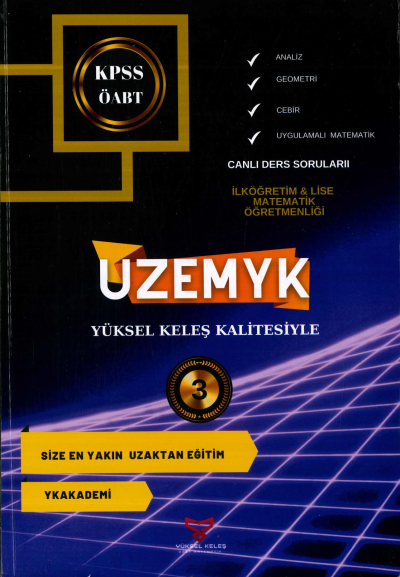 ANALİZ - GEOMETRİ-CEBİR - UYGULAMALI MATEMATİK UZEMYK İLKÖĞRETİM-LİSE MAT. ÖĞRETMENLİĞİ 3. KİTAP YKS Fotokopi