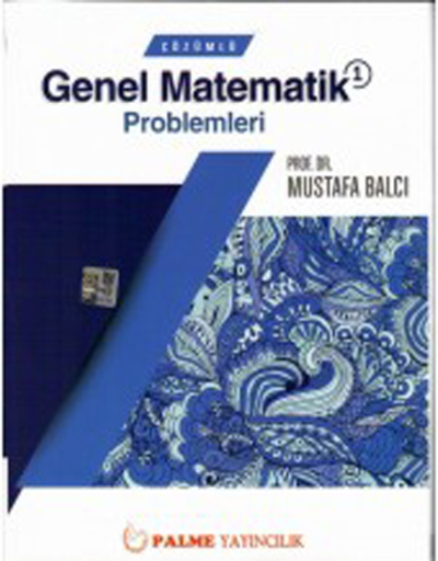Çözümlü Genel Matematik Problemleri 1 Mustafa Balcı Palme Yayıncılık