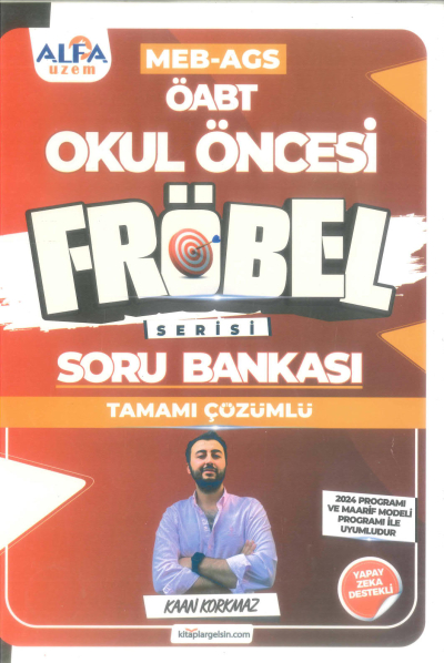 2025 ÖABT MEB-AGS Okul Öncesi Öğretmenliği FRÖBEL Soru Bankası Çözümlü - Kaan Korkmaz Alfa UZEM YKS Fotokopi